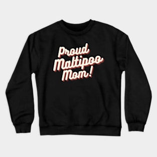 Proud Maltipoo Mom! Crewneck Sweatshirt